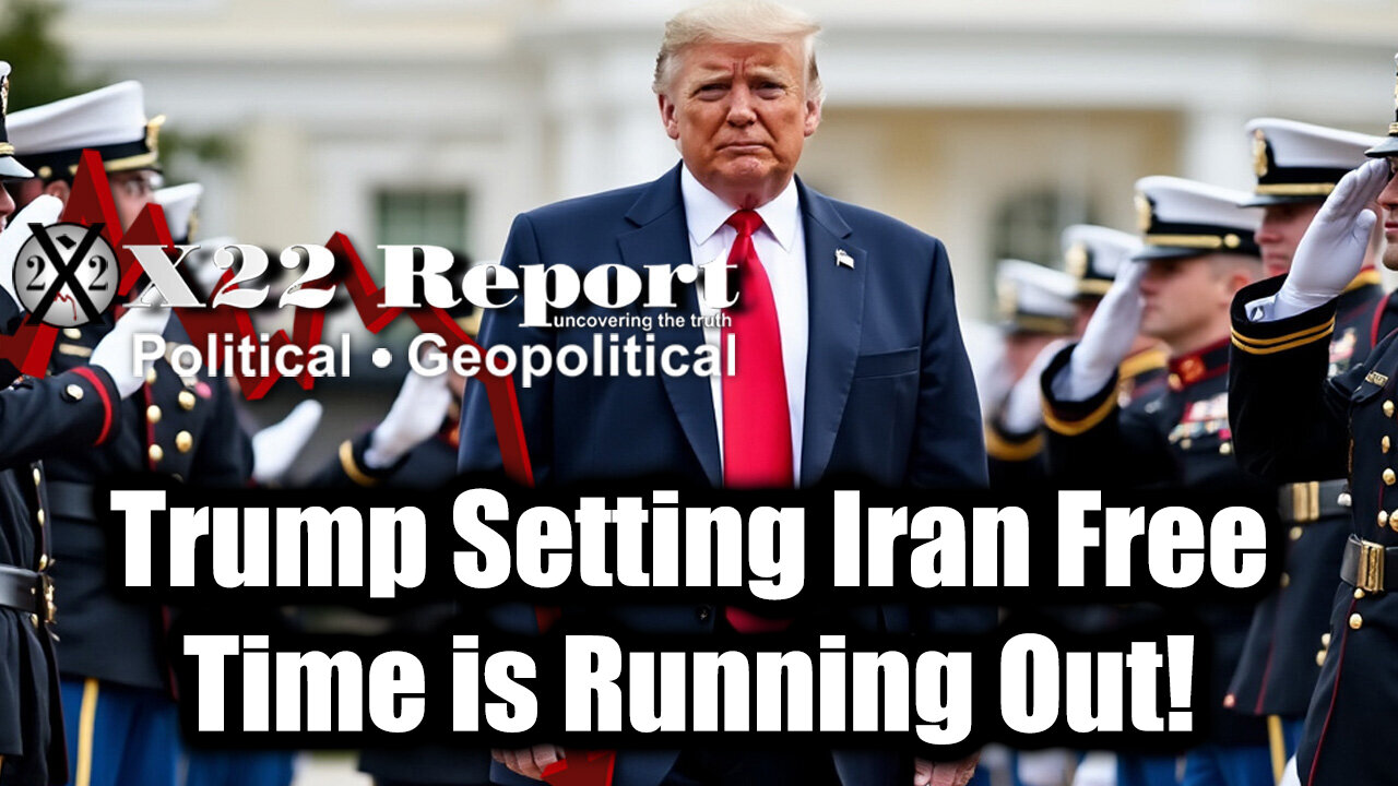 New X22 Report - Trump Setting Iran Free, Time is Running Out; The [DS] Out Into The Open