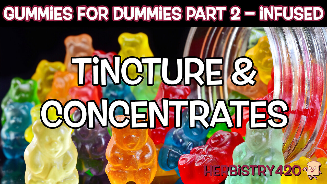 Cannabis Gummies for Dummies Part 2 | Tincture & Concentrates