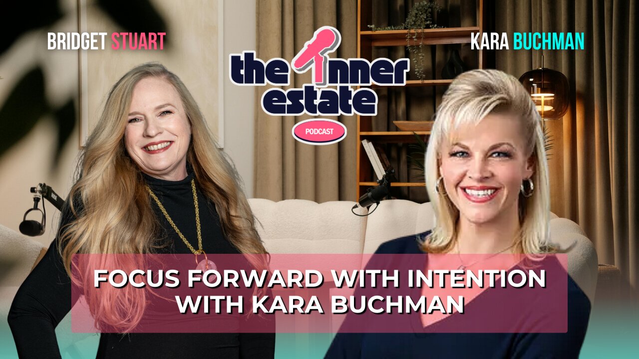 Focus Forward with Intention | Kara Buchman on The Inner Estate