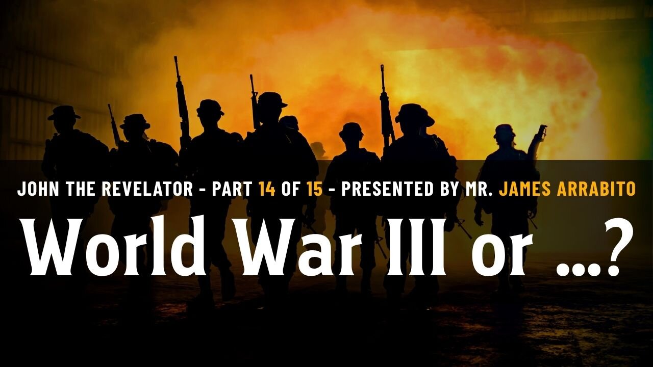 World War III or ..? (14/15) | A Study of Revelation with James Arrabito