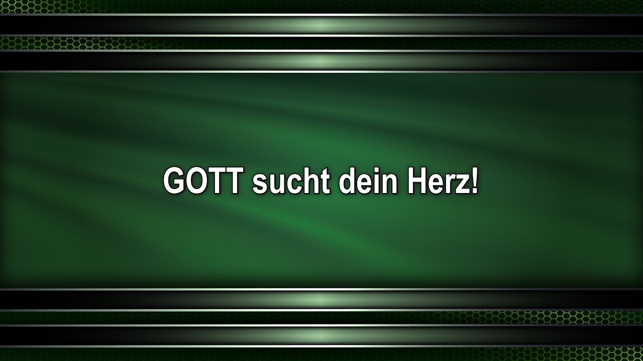 GOTT sucht dein Herz!