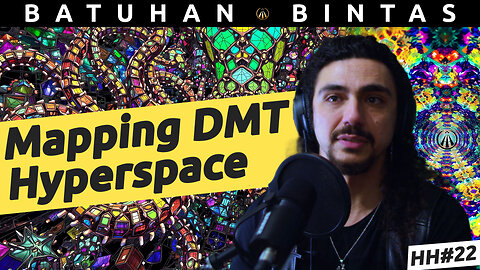 Mapping DMT Hyperspace with Batuhan Bintas | HH#22