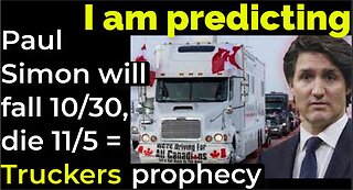 I am predicting: Paul Simon will fall 10/30, will die 11/5 = Truckers prophecy