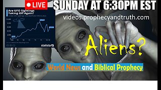 LIVE SUNDAY AT 6:30PM EST - Current World News and Biblical Prophecy - ALIENS?