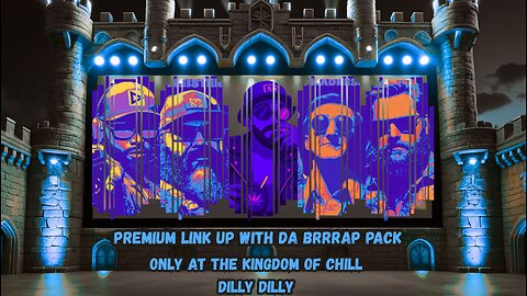 🏰KINGDOM MENU: 👑PREMIUM COLLAB SESH WIT DA 👑BRRRAP PACK DILLY DILLY!!!