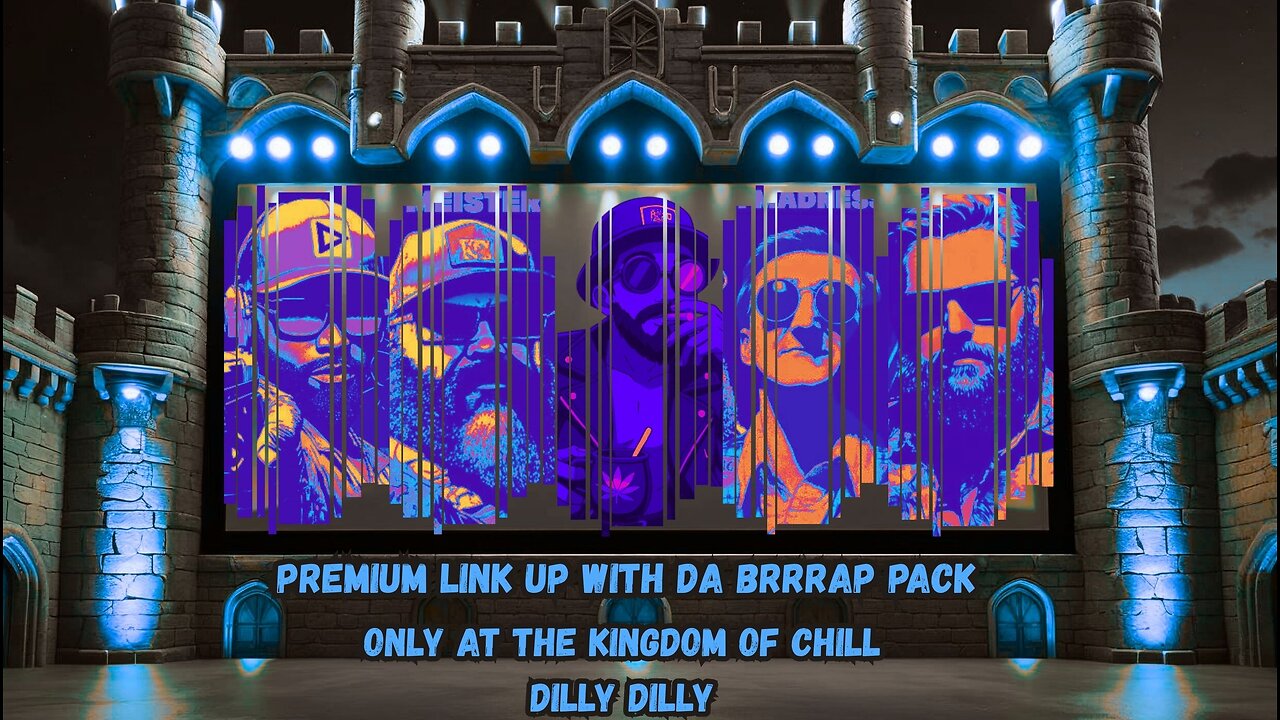 🏰KINGDOM MENU: 👑PREMIUM COLLAB SESH WIT DA 👑BRRRAP PACK DILLY DILLY!!!