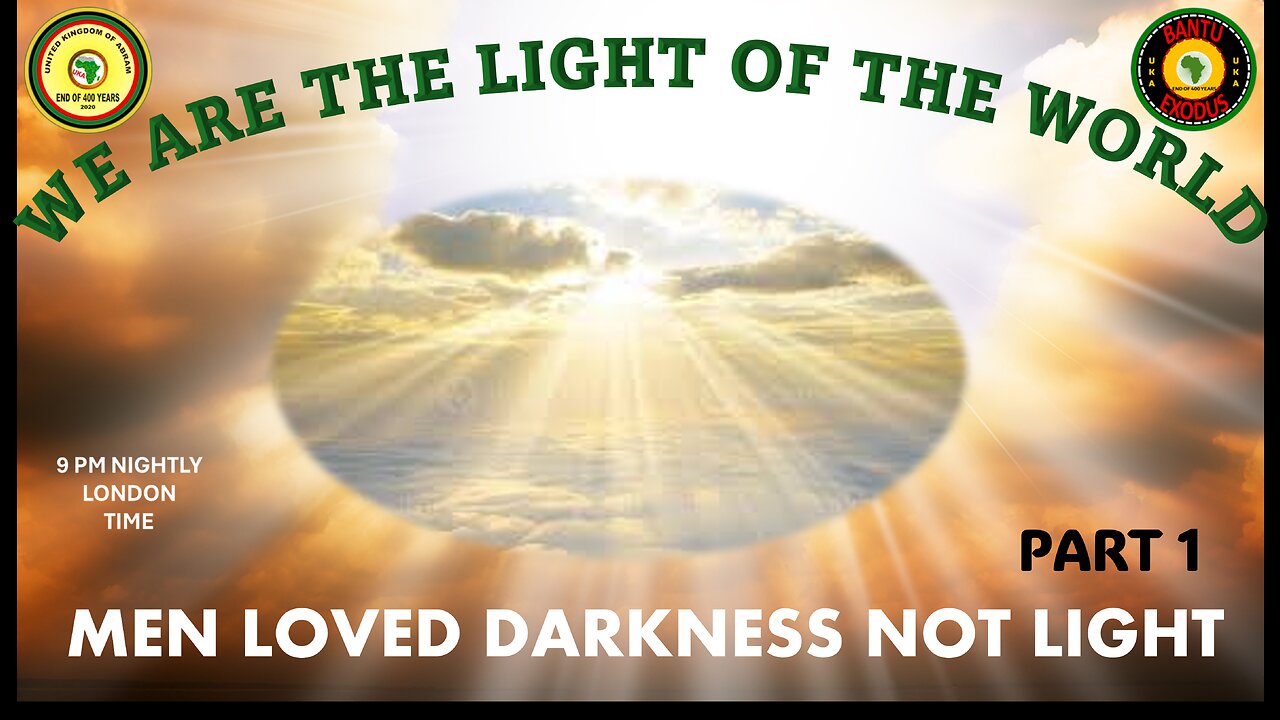 AFRICA IS THE HOLY LAND || WE ARE THE LIGHT OF THE WORLD || MEN LOVED DARKNESS NOT LIGHT || PART 1