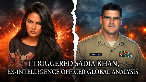I Triggered Sadia Khan, Global Conflicts Analysis With Scott Ritter