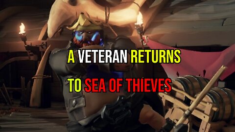 A Veteran Returns to Sea of Thieves