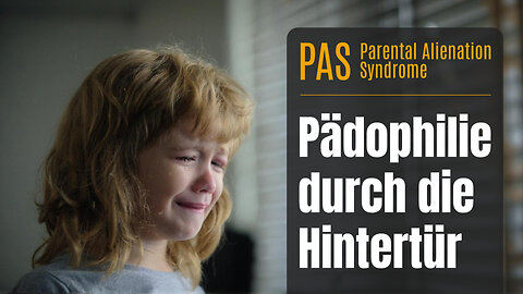 PAS: Pädophilie durch die Hintertür – durch verdrehende Sorgerechts-Gutachten