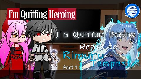 I'm Quitting Heroing React to Rimuru Tempest「Part 1/3」