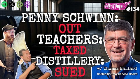 Patriot Punkcast #134 - Penny Schwinn Out, Teachers Taxed, Distillery Sued w/ Thomas Ballard