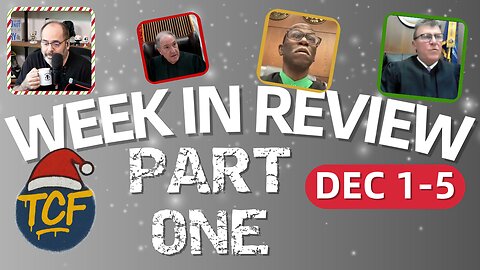 Best of TCF Live – This Week in Court (Dec 1–5) Part 1