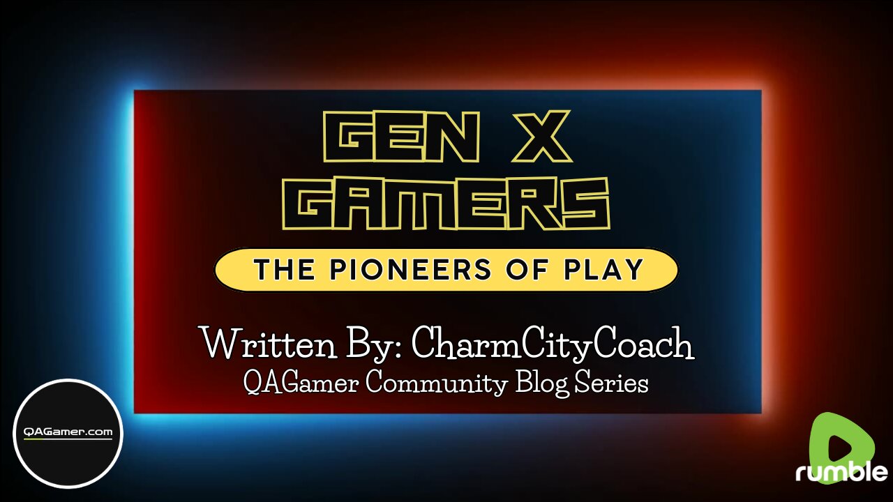 Gen X Gamers | QABlog Series #7