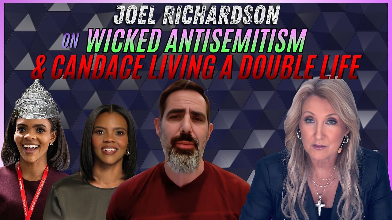 Joel Richardson on Wicked Antisemitism & Candace Living a Double Life