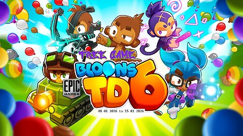 Free Game ! Bloons TD 6 ! Epic Games! 08 01 2026 to 15 01 2026