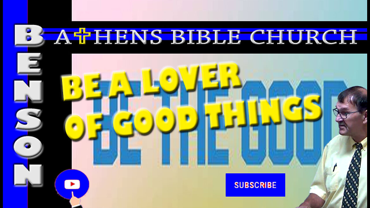Love The Good Things of The World | 1 Titus:5-9 | Athens Bible Church
