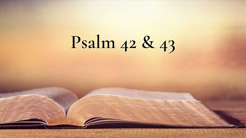 Psalms 42 & 43 | 07-06-2025