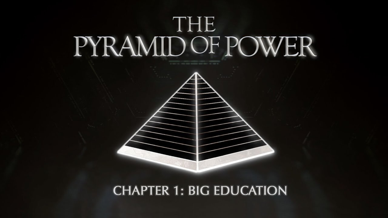 The Pyramid of Power: Chapter 1 - Big Education