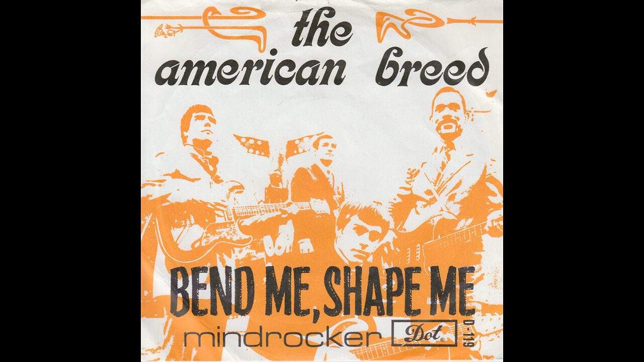 The American Breed --- Bend Me, Shape Me