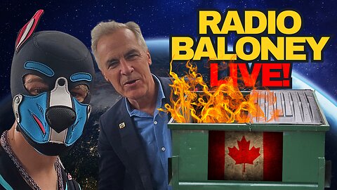 Radio Baloney Live! Mark Carney Is Worse Than Trudeau, Woke Mind Virus, Sydney Sweeney