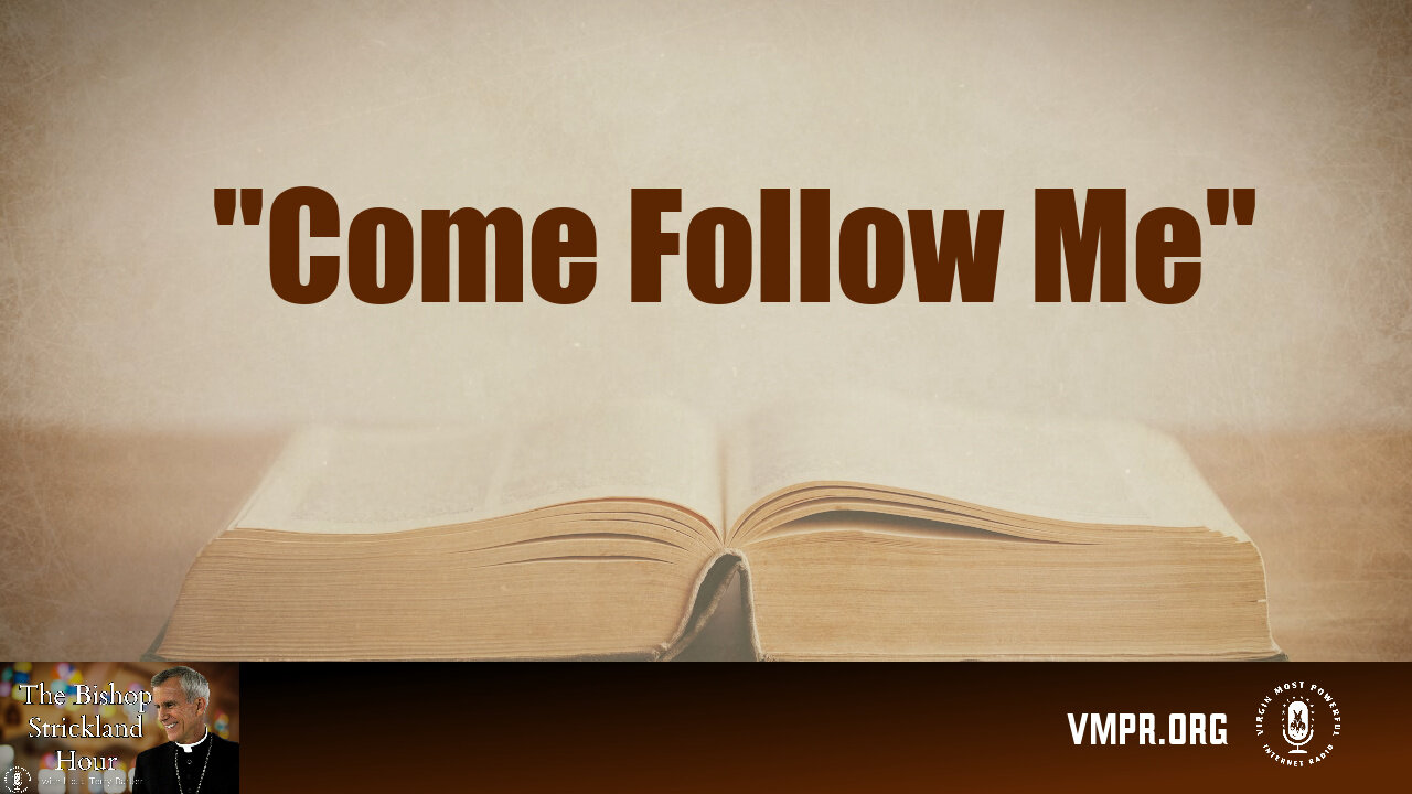 09 Jul 25, The Bishop Strickland Hour: Come Follow Me