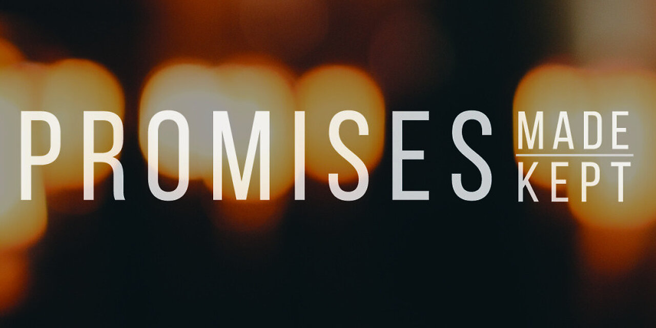 "Promises Made Promises Kept" 5-25-25