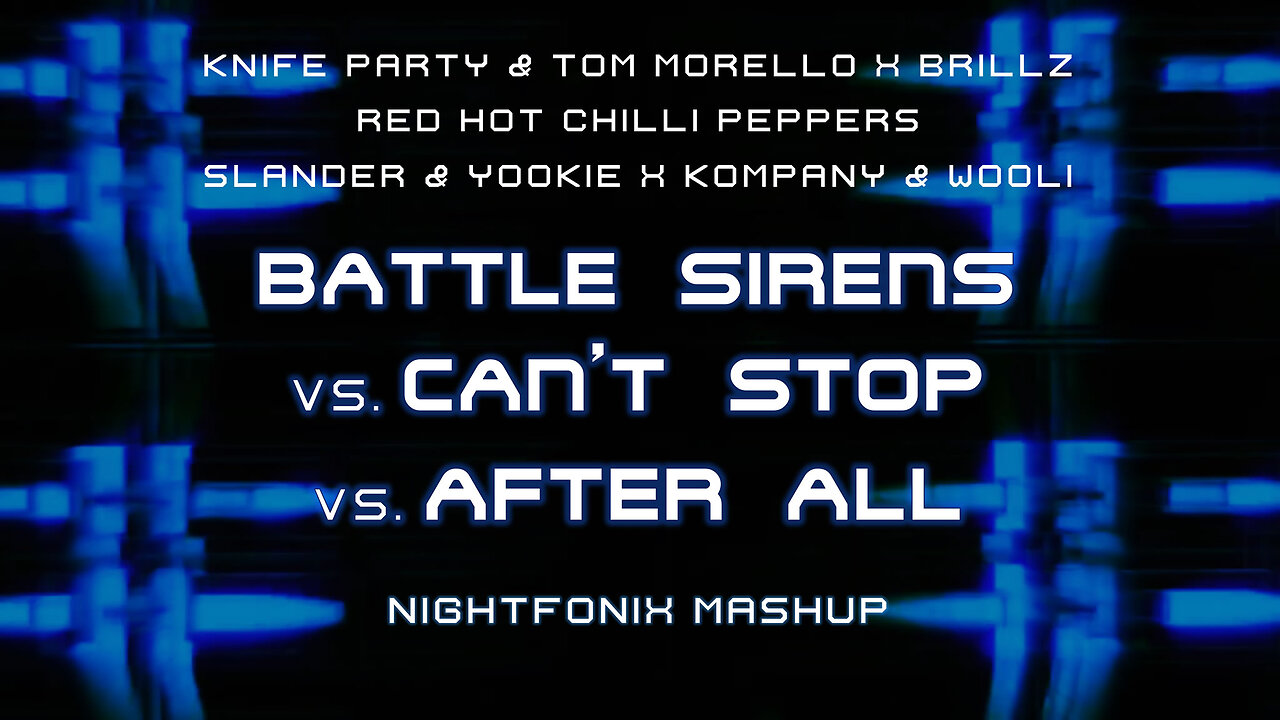 Battle Sirens vs. Can't Stop vs. After All (Nightfonix Mashup)