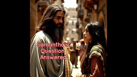 Samantha's Questions Answered!