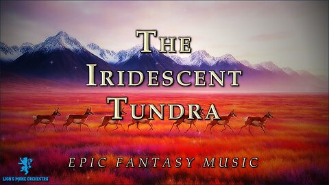 The Iridescent Tundra | Epic Fantasy Music