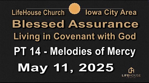 LifeHouse 051125–Andy & Emily Alexander “Blessed Assurance” (PT14) Melodies of Mercy