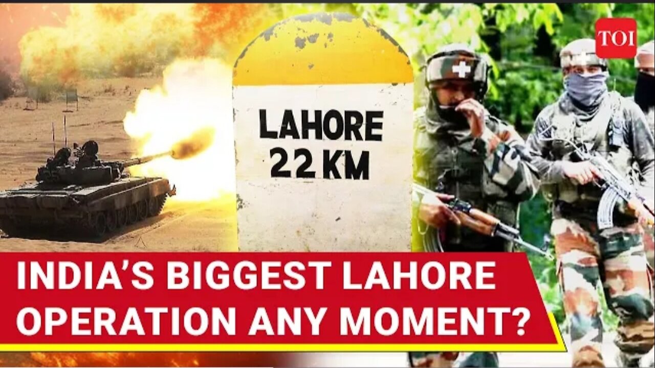 India biggest Lahore operation any moment?