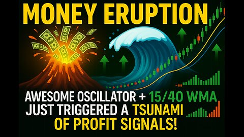 MONEY ERUPTION: Awesome Oscillator + 15/40 WMA Just Triggered A TSUNAMI Of Profit Signals!