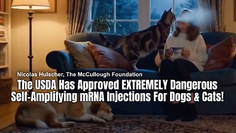 The USDA Has Approved EXTREMELY Dangerous Self-Amplifying mRNA Injections For Dogs & Cats!
