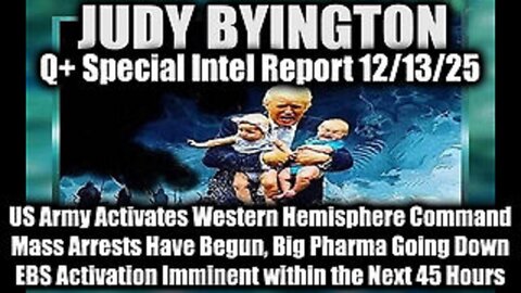 Judy Byington: Special Intel Report 12/13/25