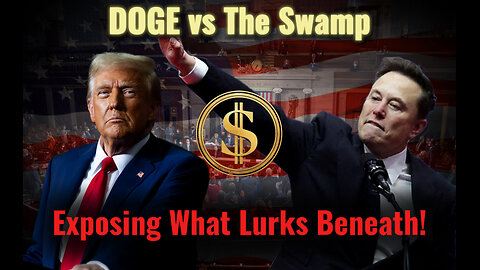 DOGE vs The Swamp Pt 1: Exposing What Lurks Beneath the Surface
