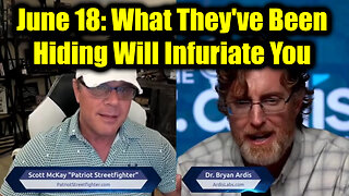 Dr. Bryan Ardis DIRE WARNING June 18 - What They've Been Hiding Will Infuriate You!
