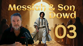 No Other Messiah~Why Dowd Alone Fulfills the Covenant~Messiah & Son Episode Three