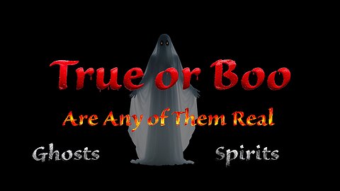 True or Boo Ep. 13: Are Any of Them Real?