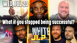 What if you stopped being successful? | JLP Wed 7-23-25