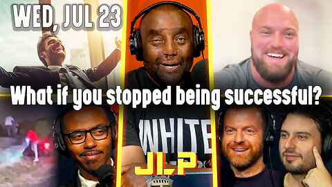 What if you stopped being successful? | JLP Wed 7-23-25