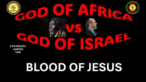 AFRICA IS THE HOLY LAND || GOD OF AFRICA vs GOD OF ISRAEL || BLOOD OF JESUS