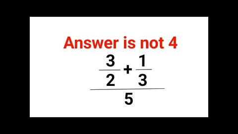 (3/2+1/3)/5 Answer is not 4. Many failed! Can you? #math #trending #explore #add #fractions