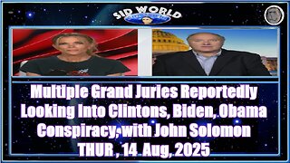 Multiple Grand Juries Reportedly Looking Into Clintons, Biden, Obama Conspiracy, with John Solomon