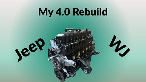 My 4.0 Engine Rebuild for Jeep WJ