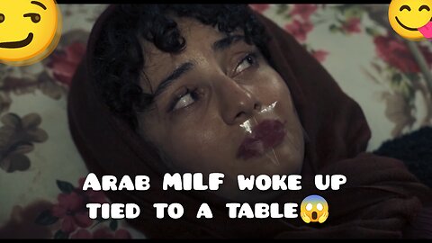 Arab MILF woke up tied to a table😱