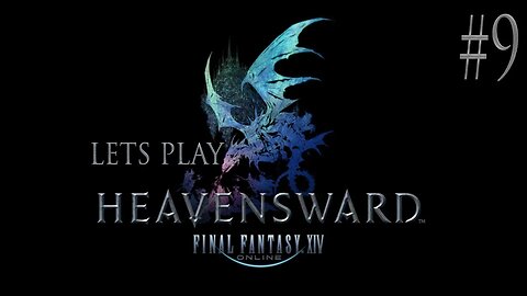 Let's Play Final Fantasy XIV Heavensward Ep 9