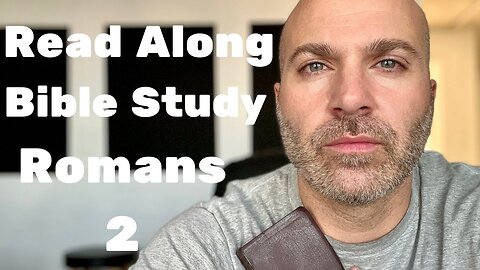 Romans 2 - Read Along Bible Study - #27