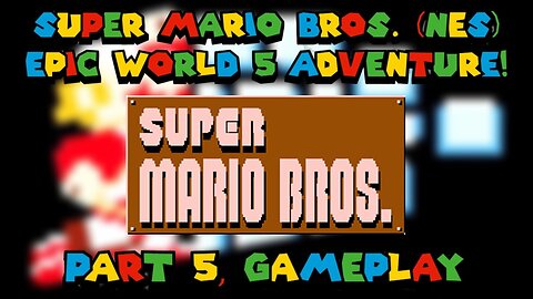 Super Mario Bros. (NES) - Epic World 5 Adventure! (part 5, gameplay)