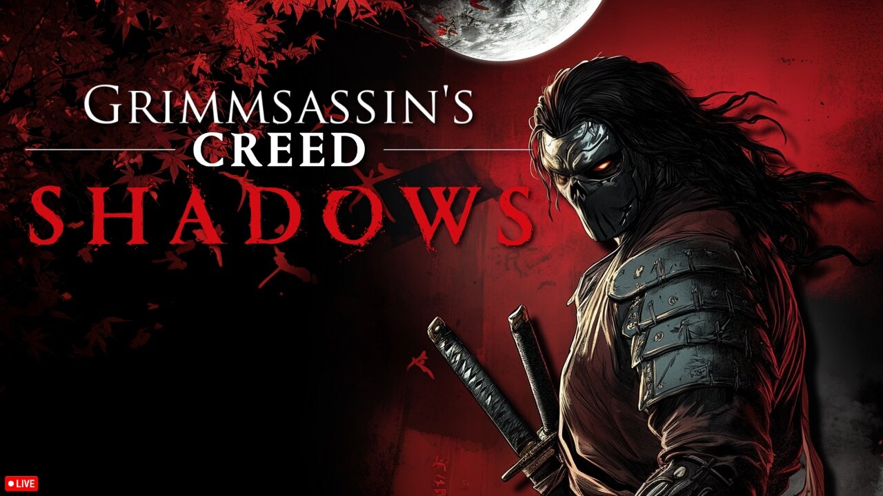 🔴LIVE • GRIMM HOLLYWOOD • ASSASSIN'S CREED SHADOWS • PART 1 •